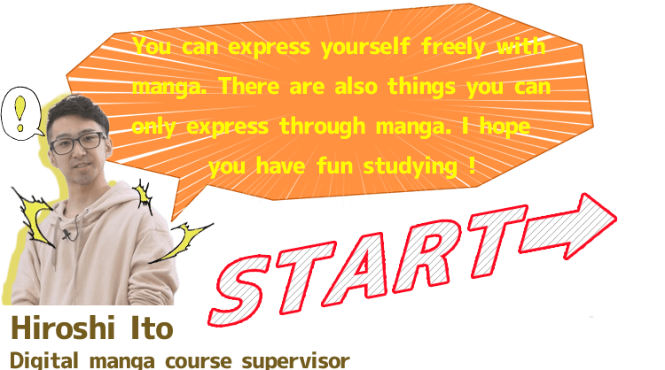 You can express yourself freely with manga. There are also things you can only express through manga.I hope you have fun studying!